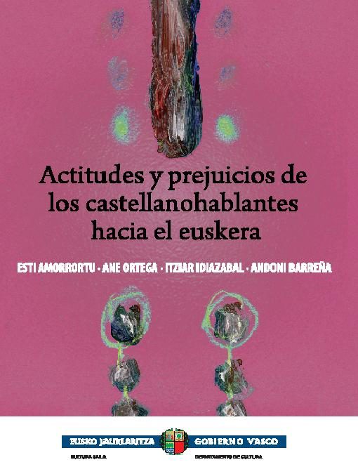 Estibaliz Amorrortu, Ane Ortega, Itziar Idiazabal, Andoni Barreña (2009). Actitudes y prejuicios de los no vascohablantes hacia del euskera.