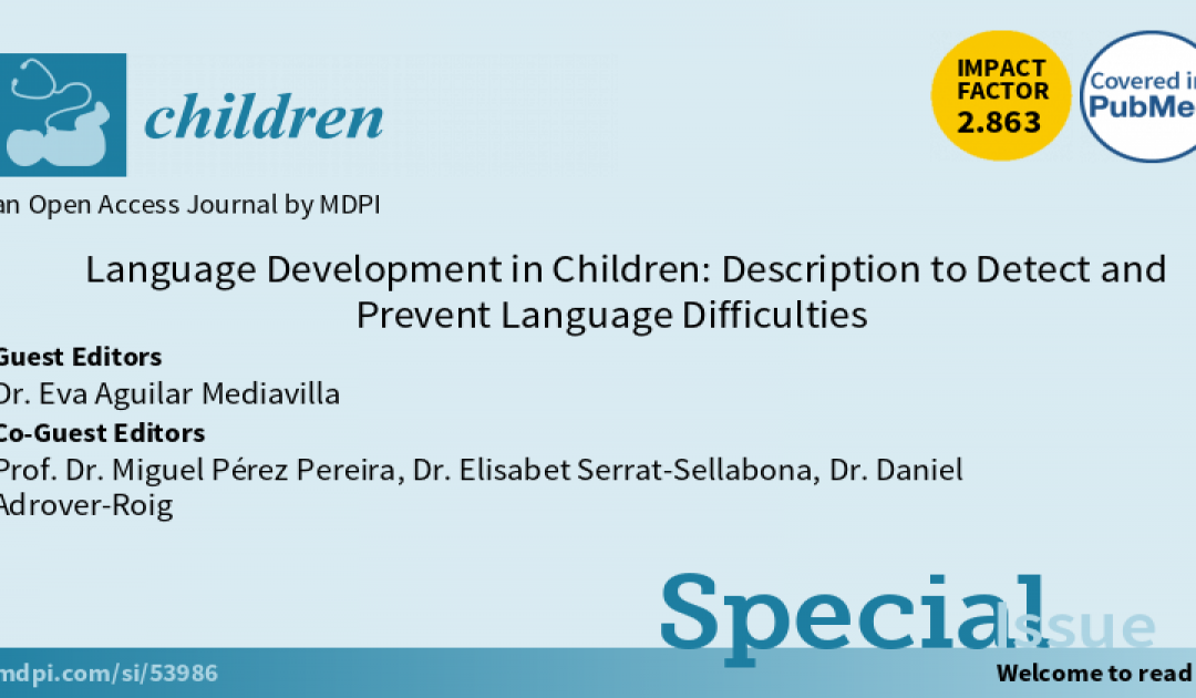 Special Issue en Children-Basel “Language Development in Children: Description to Detect and Prevent Language Difficulties”